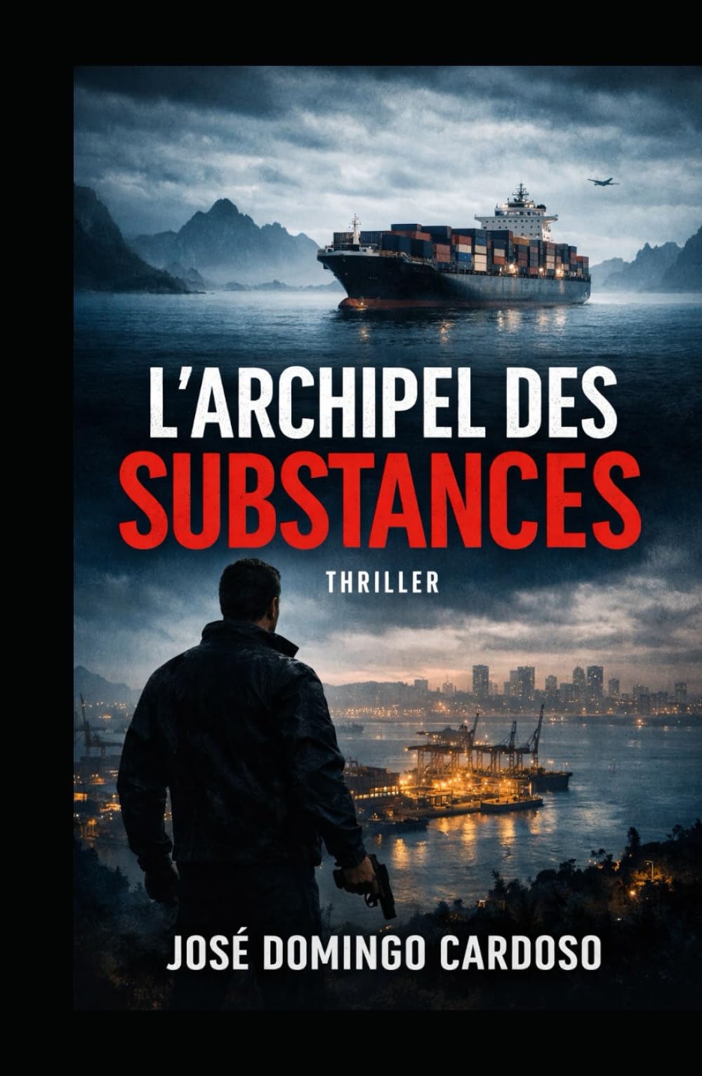 L’ARCHIPEL DES SUBSTANCES Une Traque Sans Fin - An Endless Hunt: Thriller Criminel International Gérant chaque drogue comme une île stratégique au sein d'un archipel criminel mondial. EDITION LIMITÉE
