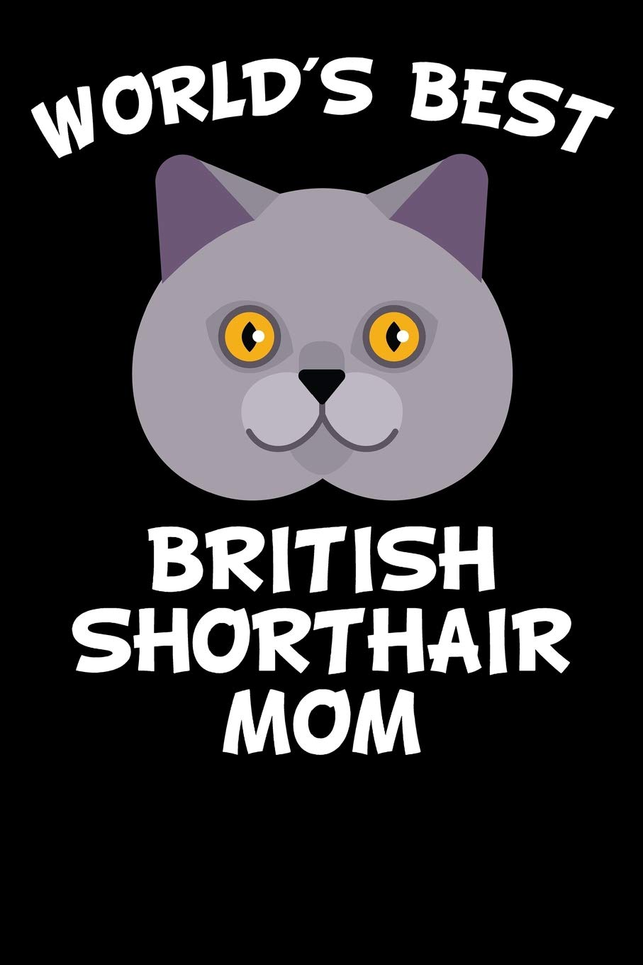 World's Best British Shorthair Mom: Diary for Cat Owners with cat stationary paper and cute cat illustrations