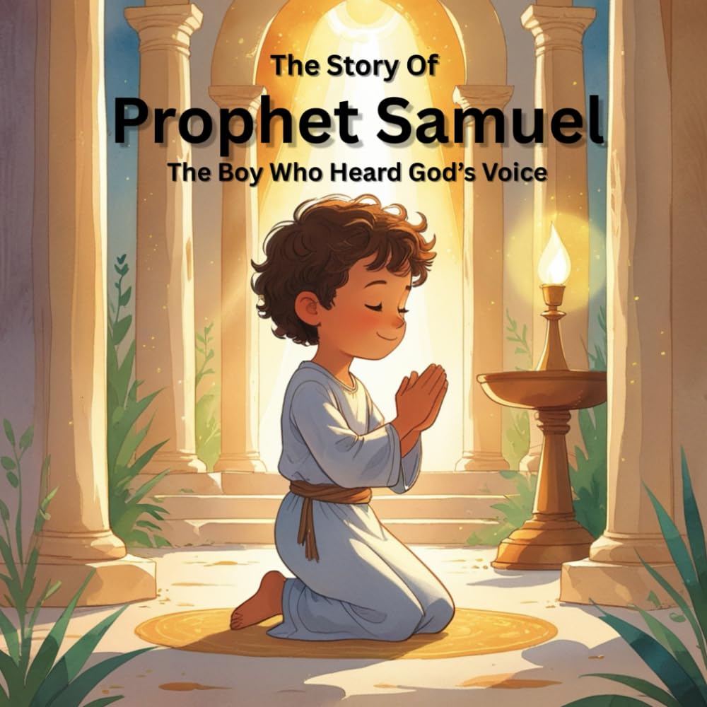 The Story Of Prophet Samuel: The Boy Who Heard God's Voice: A Rhyming Bible Story for Children Ages 4-10