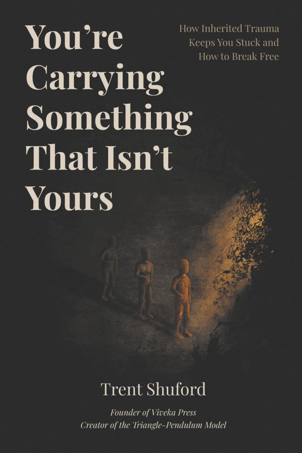 You’re Carrying Something That Isn’t Yours: How Inherited Trauma Keeps You Stuck and How to Break Free