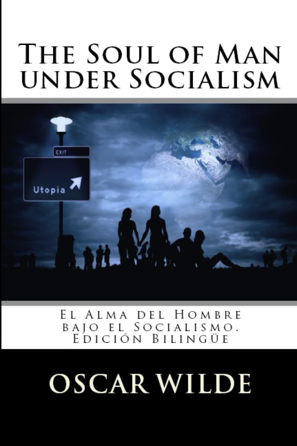 The Soul of Man under Socialism: El alma del hombre bajo el socialismo. Edición bilingüe