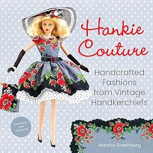 Book cover Hankie Couture: Handcrafted Fashions from Vintage Handkerchiefs (Featuring New Patterns!)