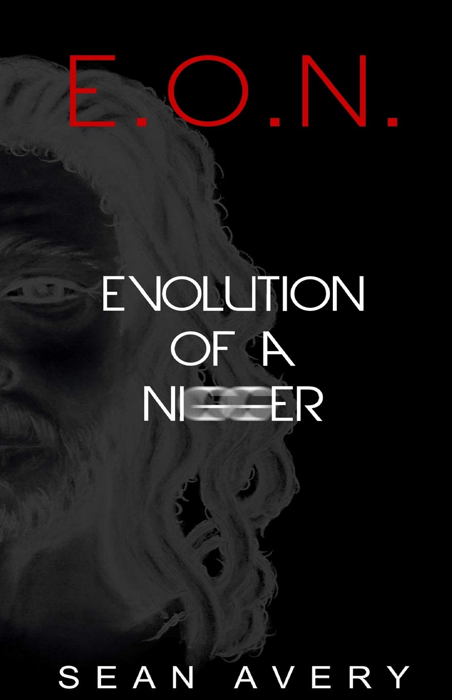 E.O.N. Evolution Of a Nigger