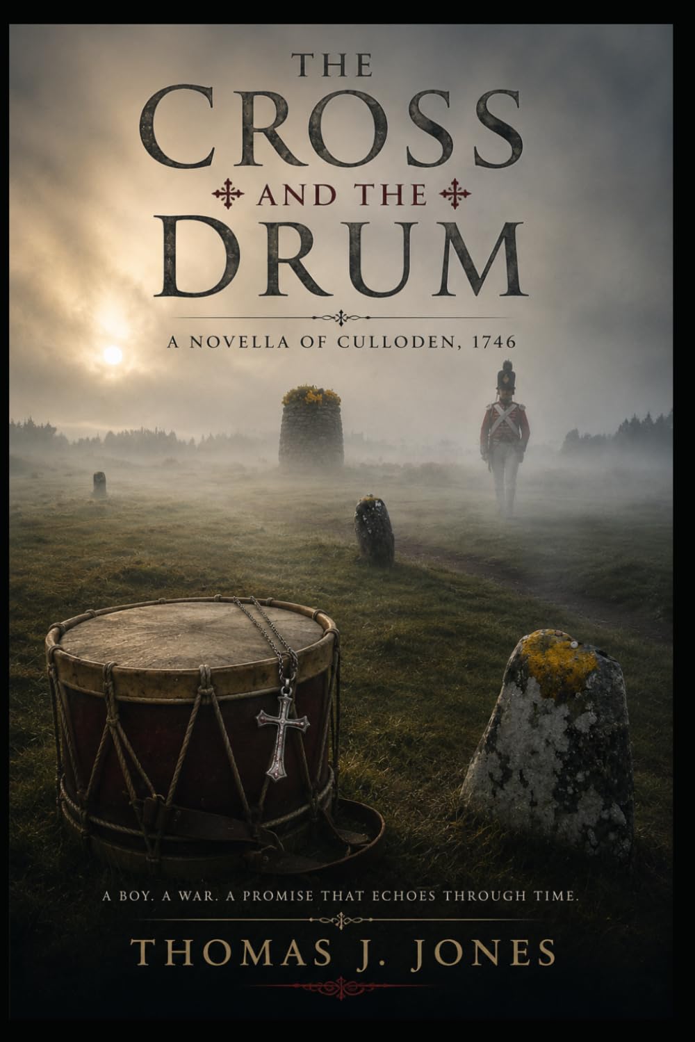 The Cross and the Drum: A Novella of Culloden, 1746