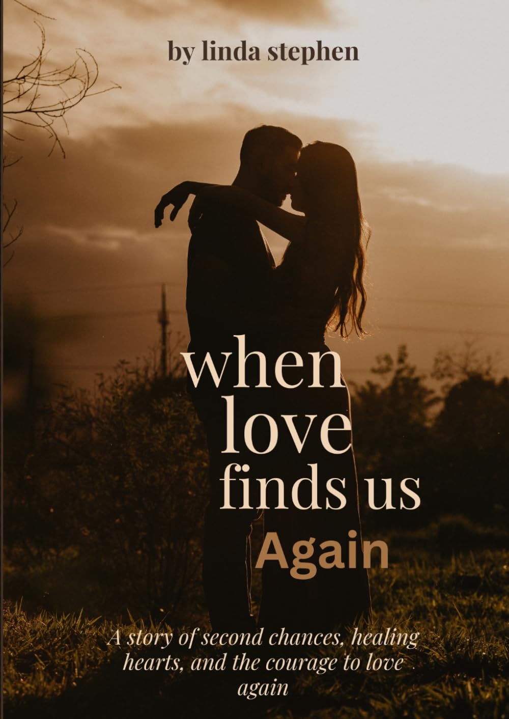 When Love Finds Us Again: A story of second chances, healing hearts, and the courage to love again