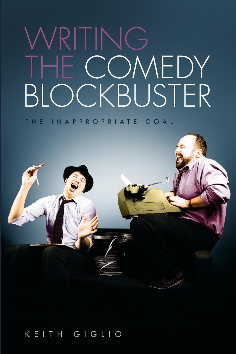 Buy Writing the Comedy Blockbuster: The Inappropriate Goal — BookShops.in
