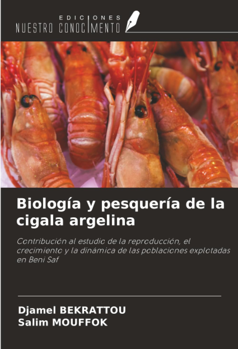 Biología y pesquería de la cigala argelina: Contribución al estudio de la reproducción, el crecimiento y la dinámica de las poblaciones explotadas en Beni Saf