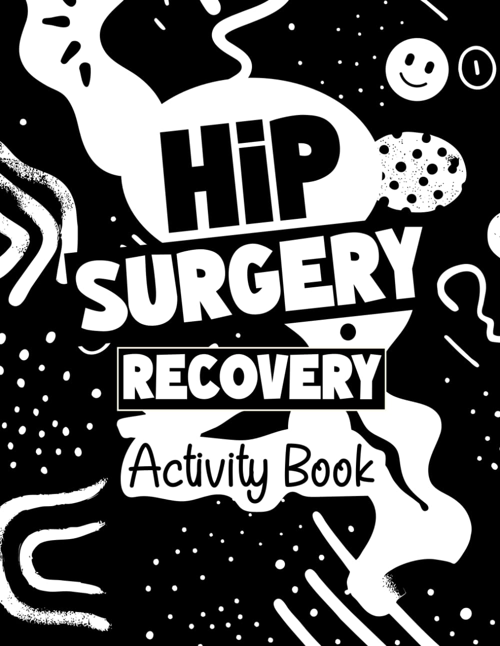 Hip Surgery Recovery Activity Book: Large Print Activities for Adults | Hip Surgery & Hip Replacement Recovery Activity Book with Puzzles, Coloring & Humor