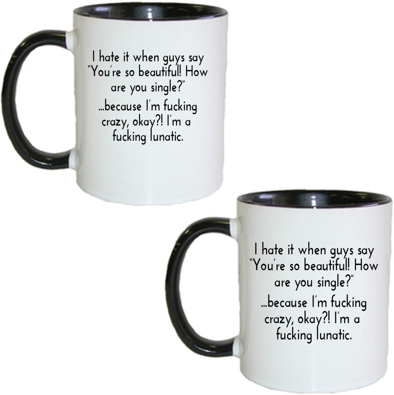 Gifts by Lulee, LLC I Hate It When Guys Say You're so Beautiful! How are You Single? Because I'm Fucking Crazy Okay? Inspirational Personalized Chocolate Coffee Tea Mug (2 Red)