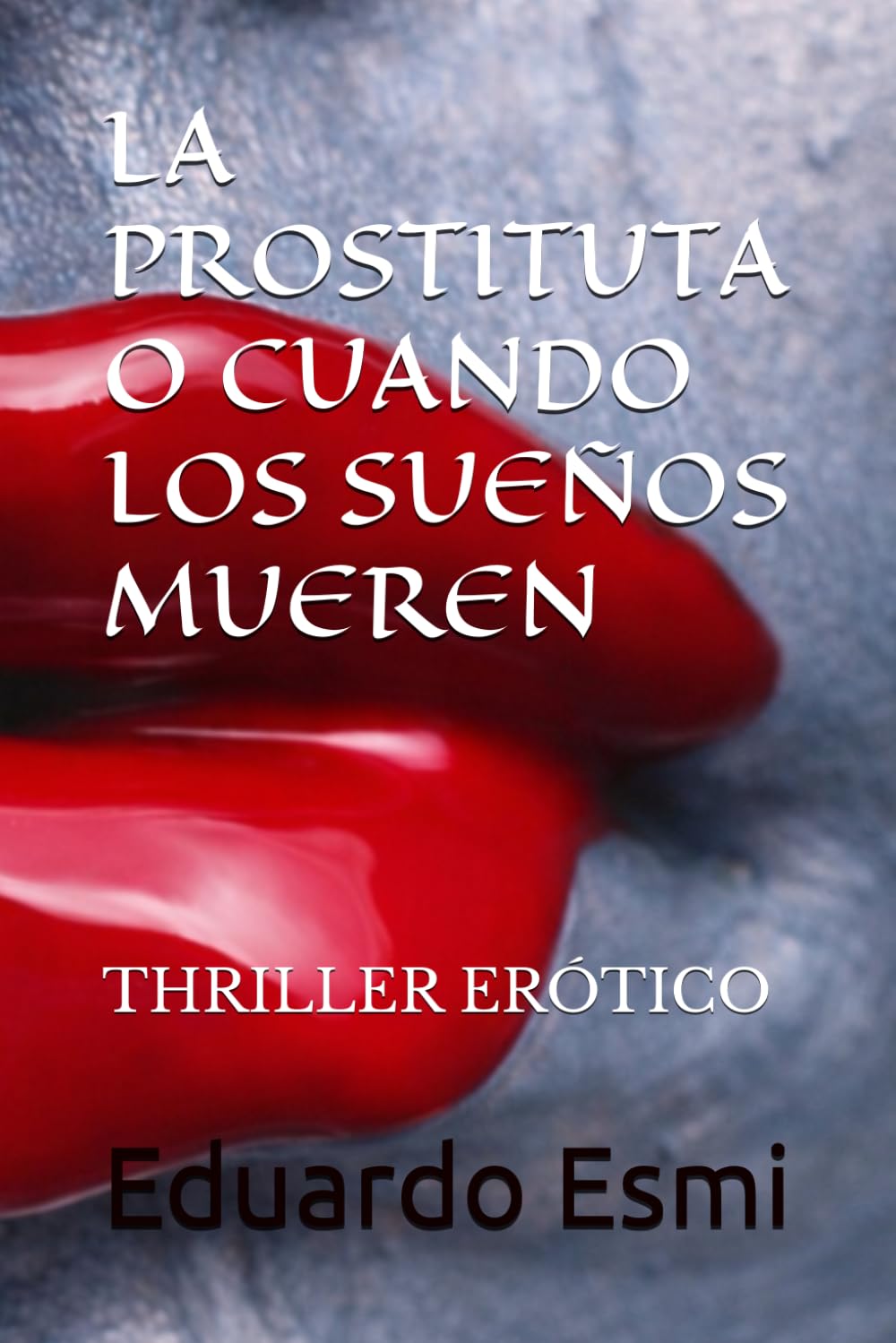 LA PROSTITUTA O CUANDO LOS SUEÑOS MUEREN: THRILLER ERÓTICO