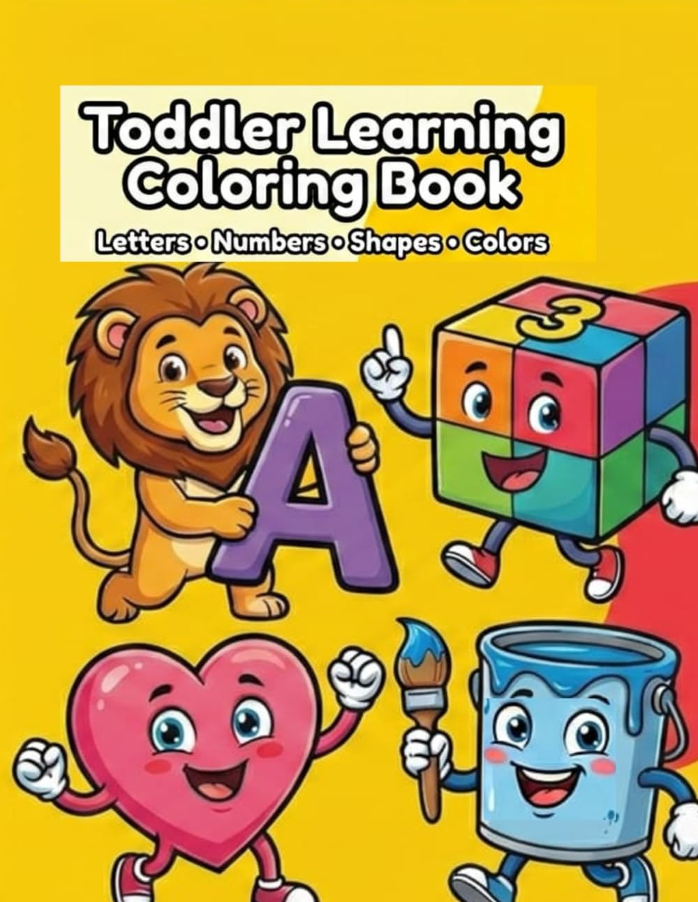 My First Learning Coloring Book for Kids: Letters, Shapes, Colors and Numbers – Big Bold Coloring Pages for Toddlers and Preschool Kids