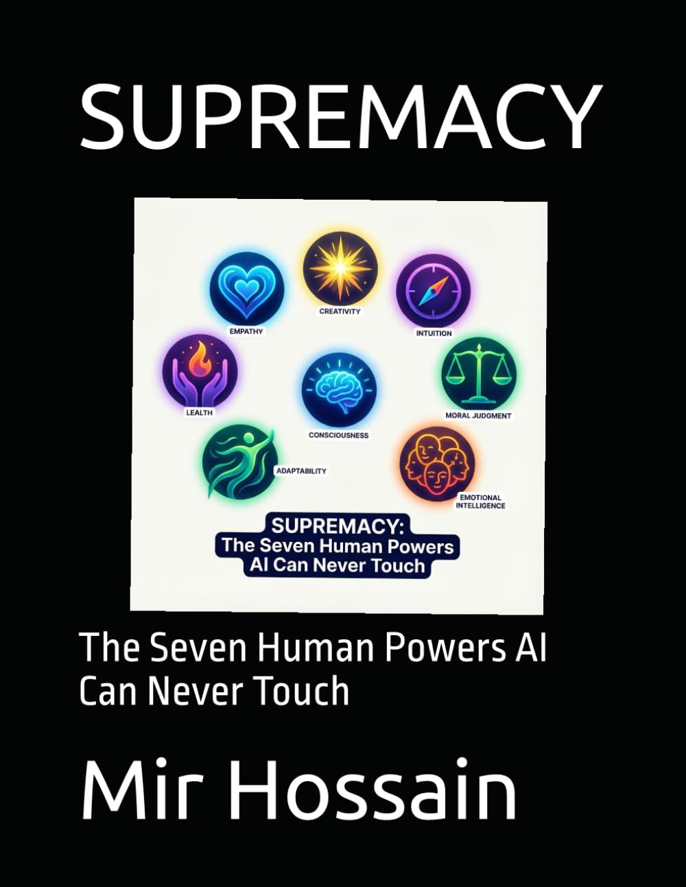 SUPREMACY: The Seven Human Powers AI Can Never Touch