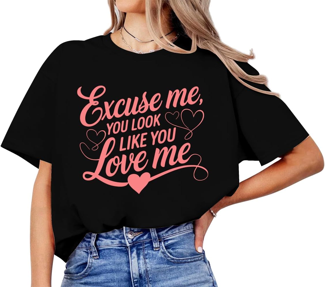 Excuse Me You Look Like You Love Me Shirt, V-Neck and Crew Neck