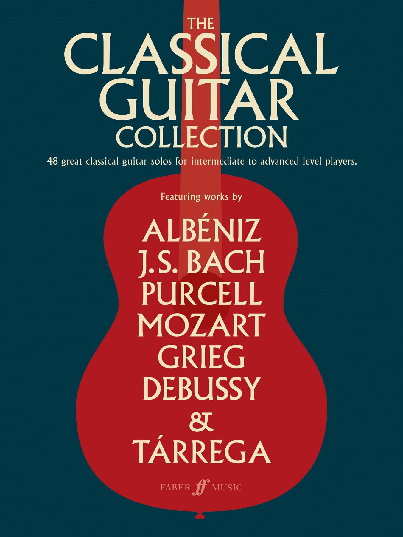 The Classical Guitar Collection (Guitar Score): 48 Great Classical Guitar Solos for Intermediate to Advanced Level Players (Faber Edition)