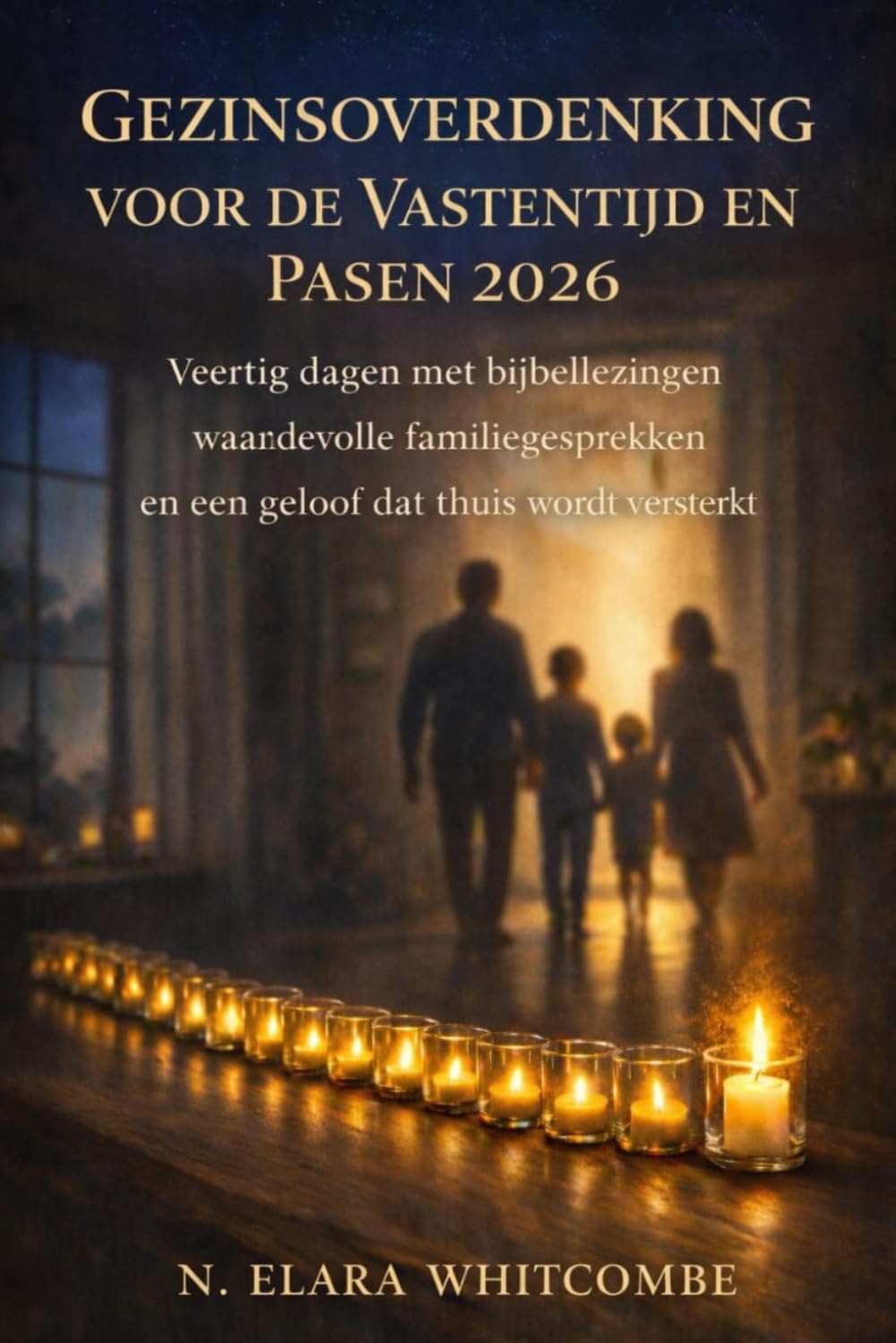 GEZINSOVERDENKING VOOR DE VASTENTIJD EN PASEN 2026: Veertig dagen met bijbellezingen waardevolle familiegesprekken en een geloof dat thuis wordt versterkt