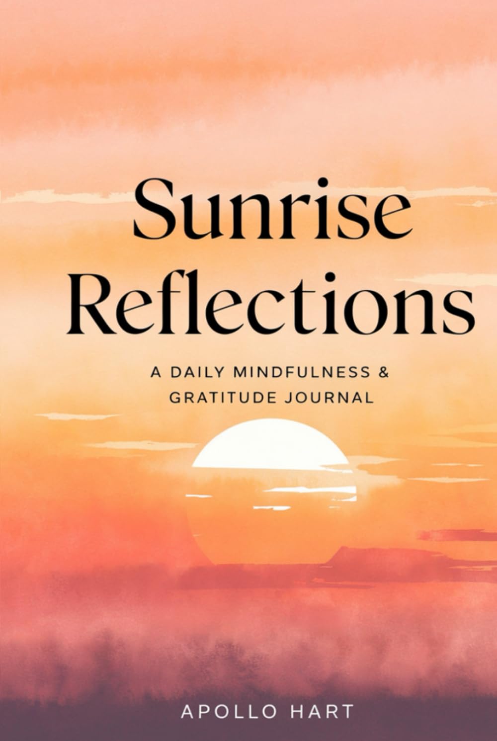 Sunrise Reflections: A Daily Mindfulness & Gratitude Journal
