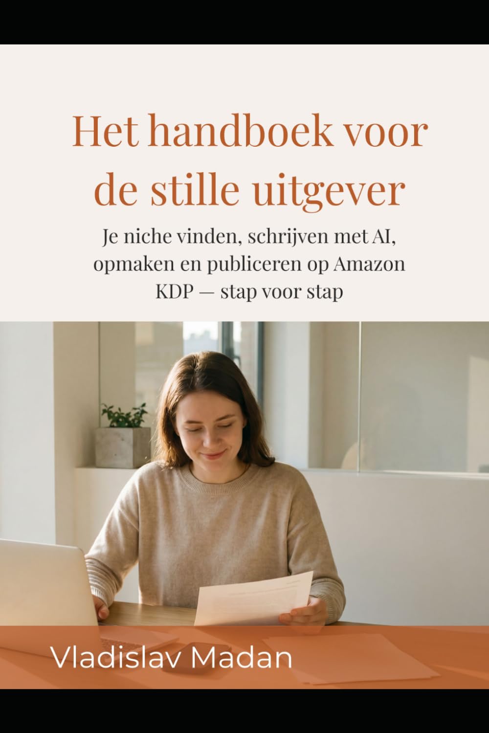 Het handboek voor de stille uitgever: Je niche vinden, schrijven met AI, opmaken en publiceren op Amazon KDP — stap voor stap (Stil Inkomen)