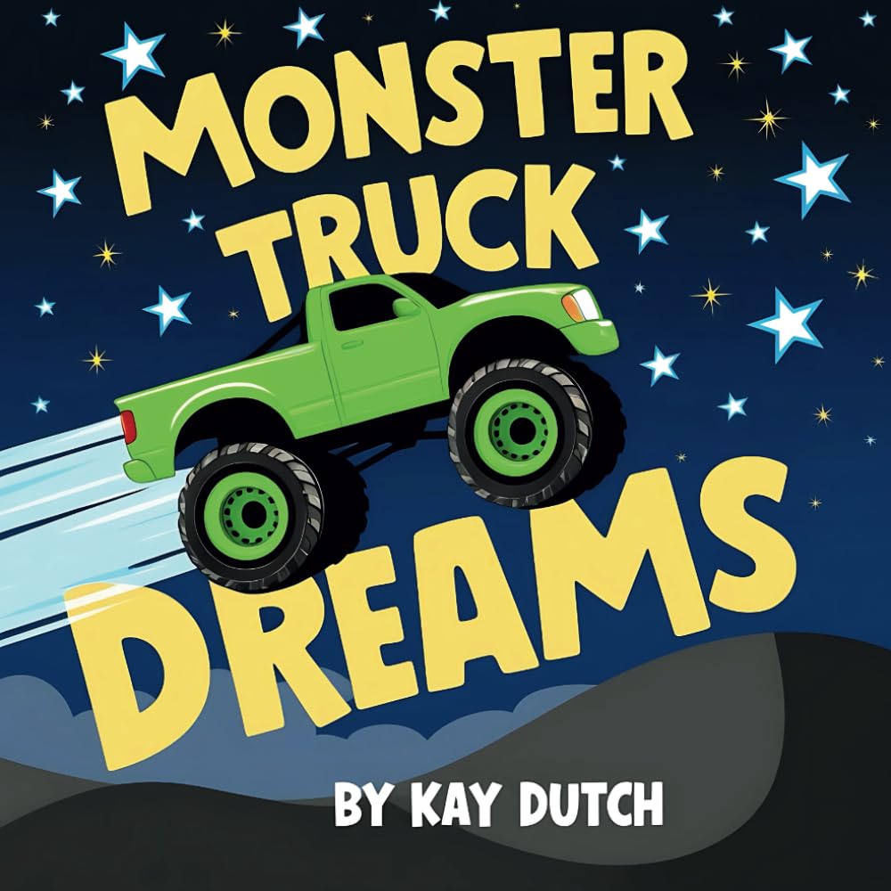 Monster Truck Dreams, Monster Truck Book: A Truck Bedtime Story For Kids