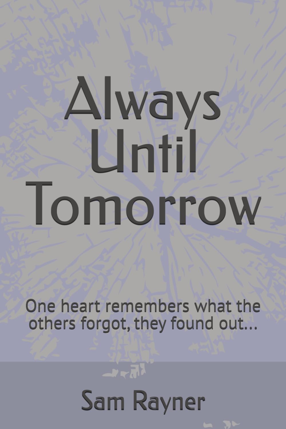 Always Until Tomorrow: One heart remembers what the others forgot, they found out...