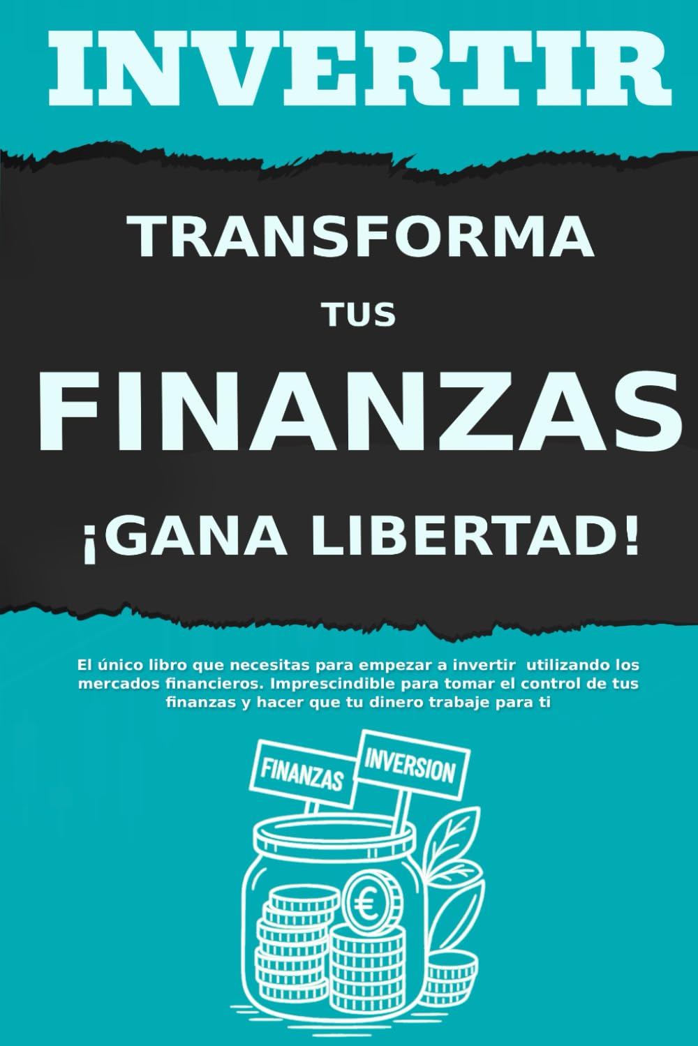 INVERTIR: Masterclass para que la Bolsa Riegue tus Finanzas (¡Los libros de finanzas e inversión para constructores de riqueza!)