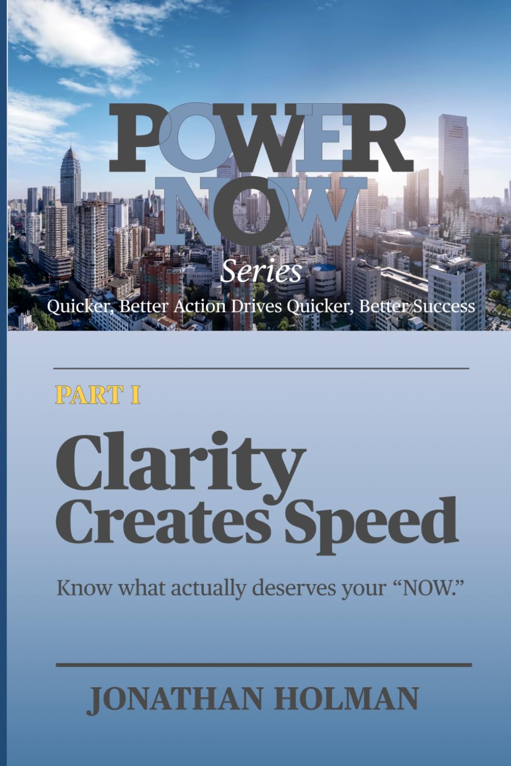 Clarity Creates Speed: Know what actually deserves your "NOW." (Power Now)