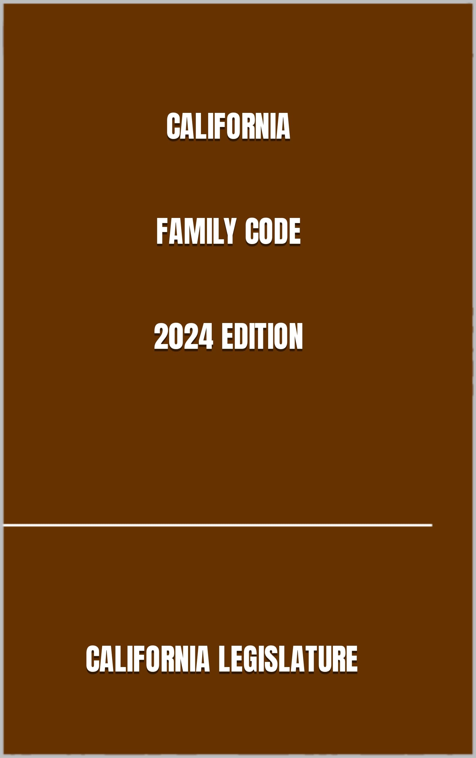 CALIFORNIA FAMILY CODE 2024 EDITION