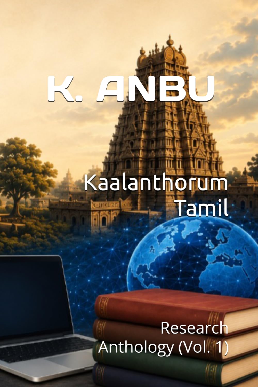 Kaalanthorum Tamil: Research Anthology (Vol. 1)