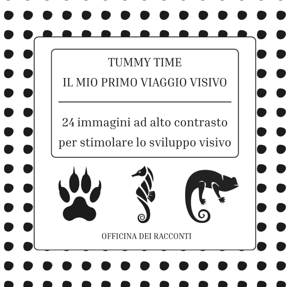 Tummy Time: il mio primo viaggio visivo: Libro ad alto contrasto per neonati 0-12 mesi | Immagini in bianco e nero per stimolazione visiva e Tummy Time