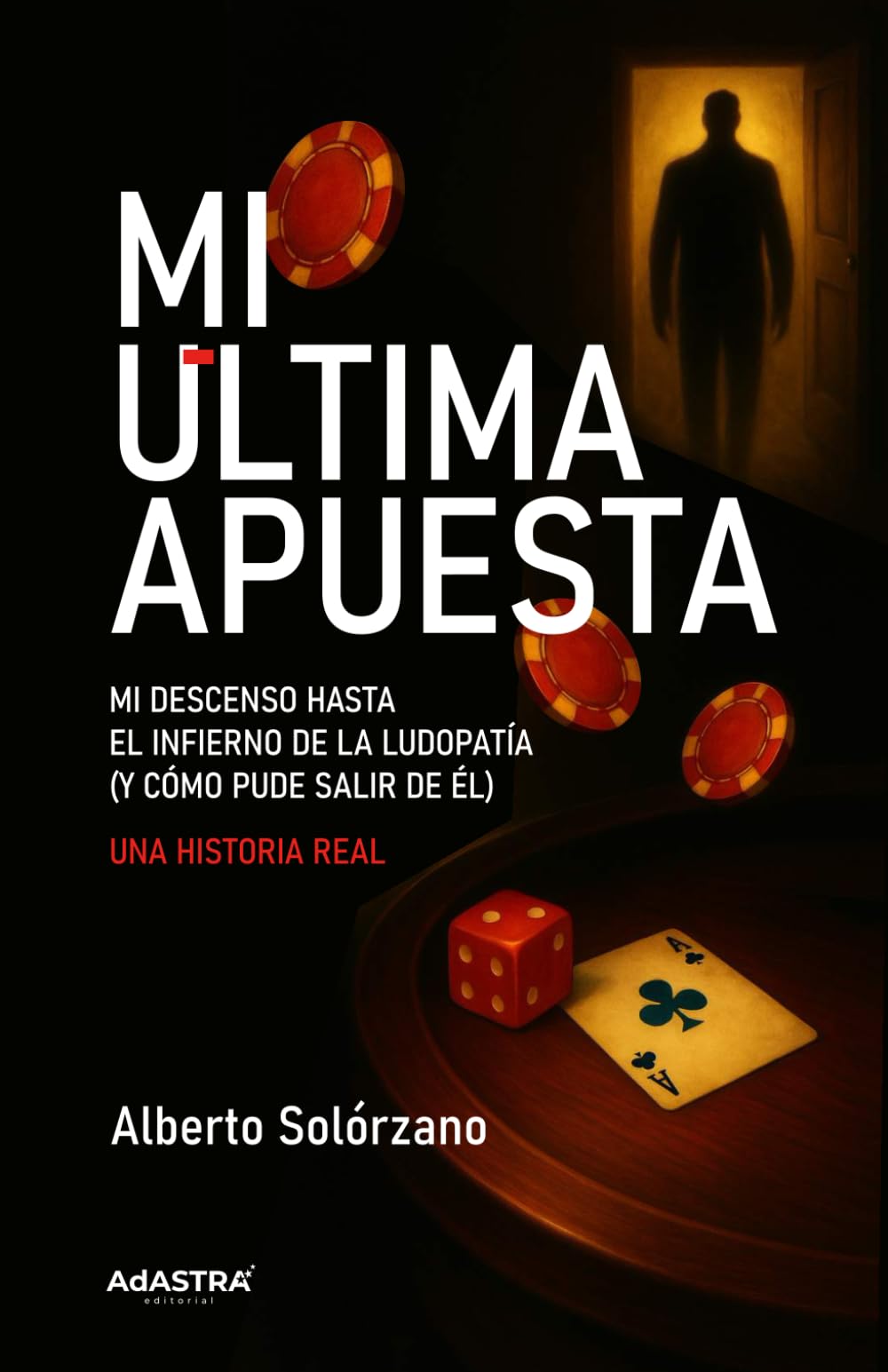 Mi última apuesta: Mi descenso hasta el infierno de la ludopatía (y cómo pude salir de él)