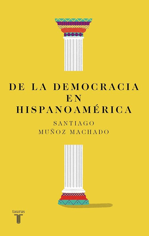 De la democracia en hispanoamérica / On Democracy in Latin America (Spanish Edition)