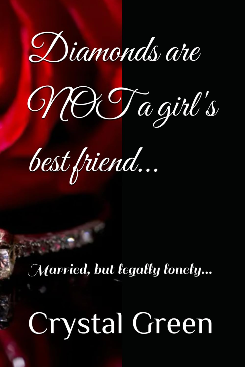 Diamonds are NOT a girl's best friend...: Married, but legally lonely...