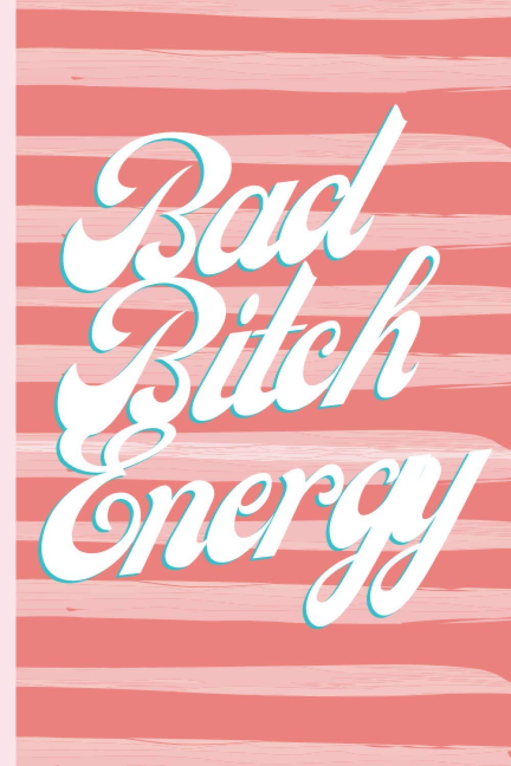 Bad Bitch Energy Notebook: Cute pink blank lined journal