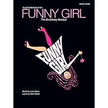 Jule Styne Funny Girl Vocal Selections from the Broadway Musical | Piano Vocal Songbook Sheet Music with 12 Classic Songs Including Dont Rain on My Parade, People, Im the Greatest Star, Funny Girl