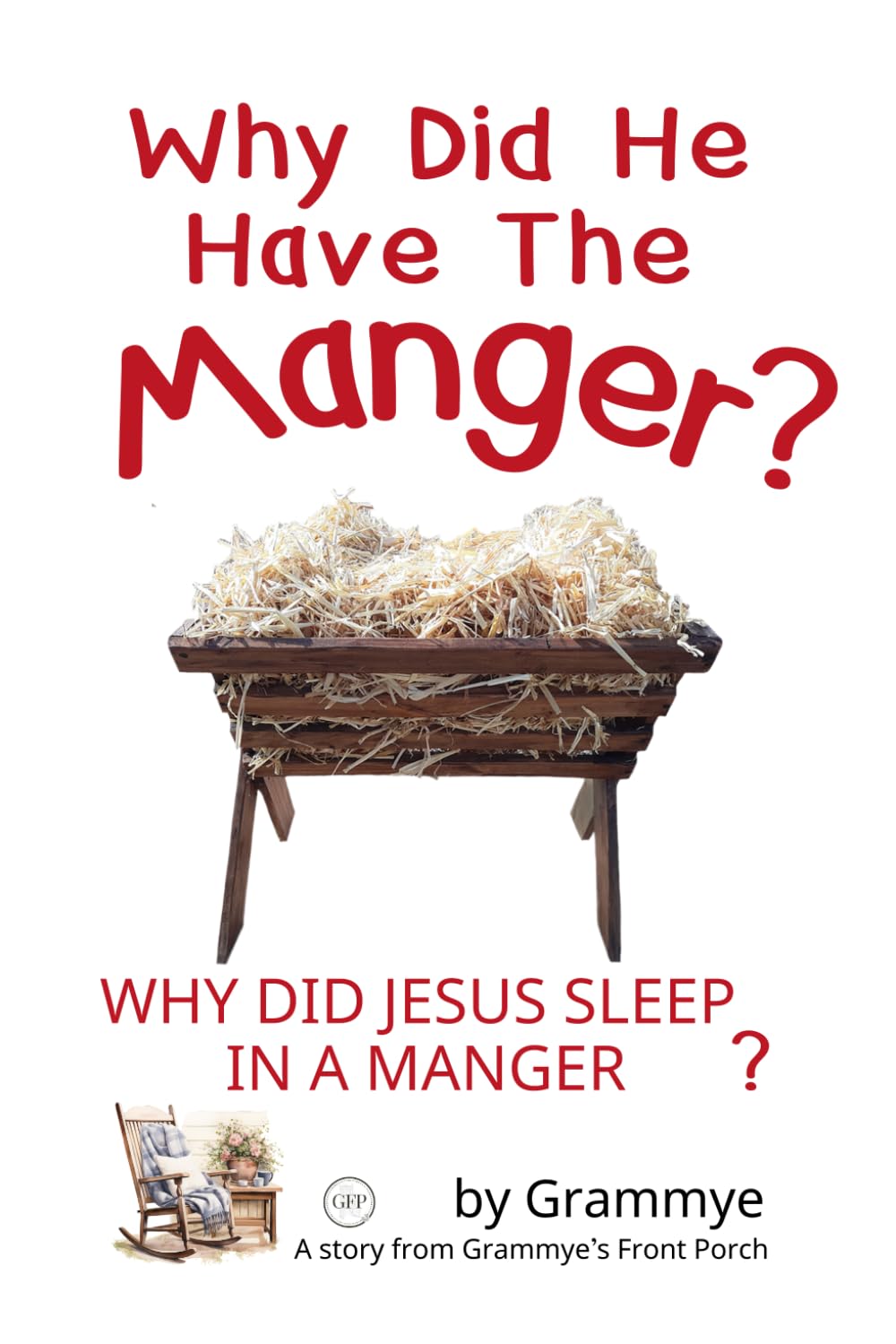 Why Did He Have The Manger?: Why Did Jesus Sleep In A Manger?