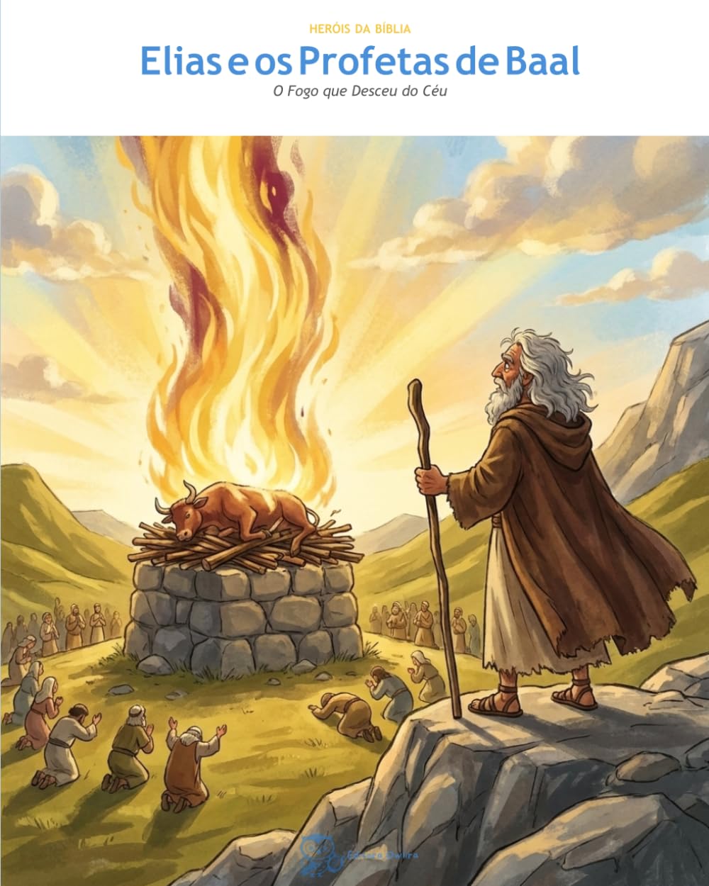 Elias e os Profetas de Baal: O Fogo que Desceu do Céu (OwLira — Heróis da Bíblia)