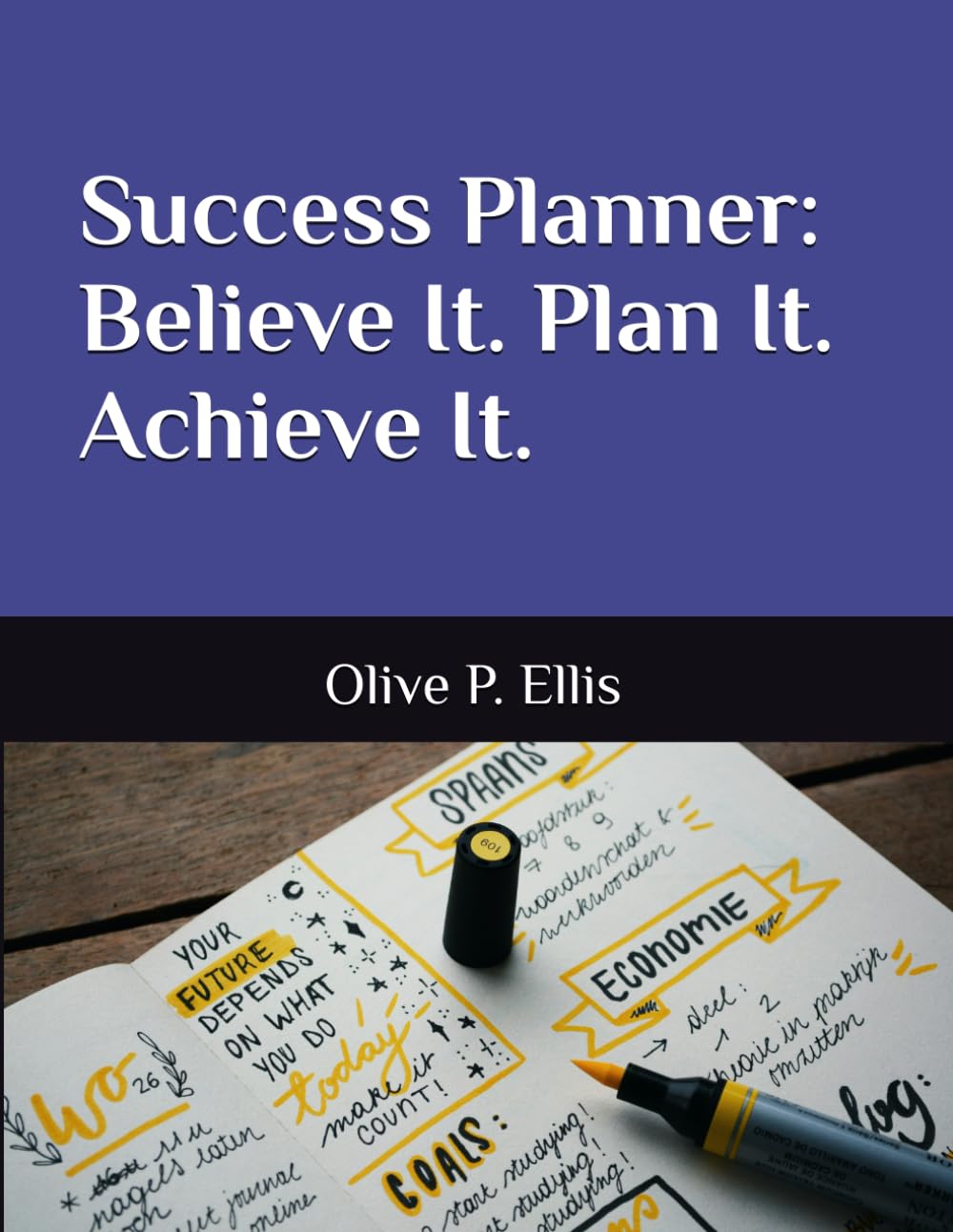 Success Planner: Believe It. Plan It. Achieve It.
