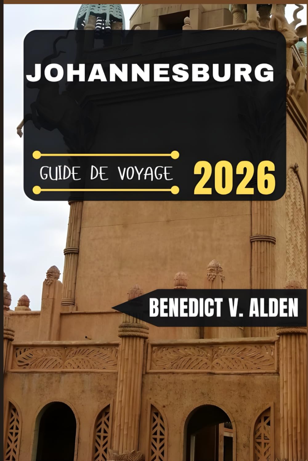 JOHANNESBURG GUIDE DE VOYAGE: Découvrez des trésors cachés, des conseils pratiques et des expériences mémorables à chaque étape de votre aventure de voyage.
