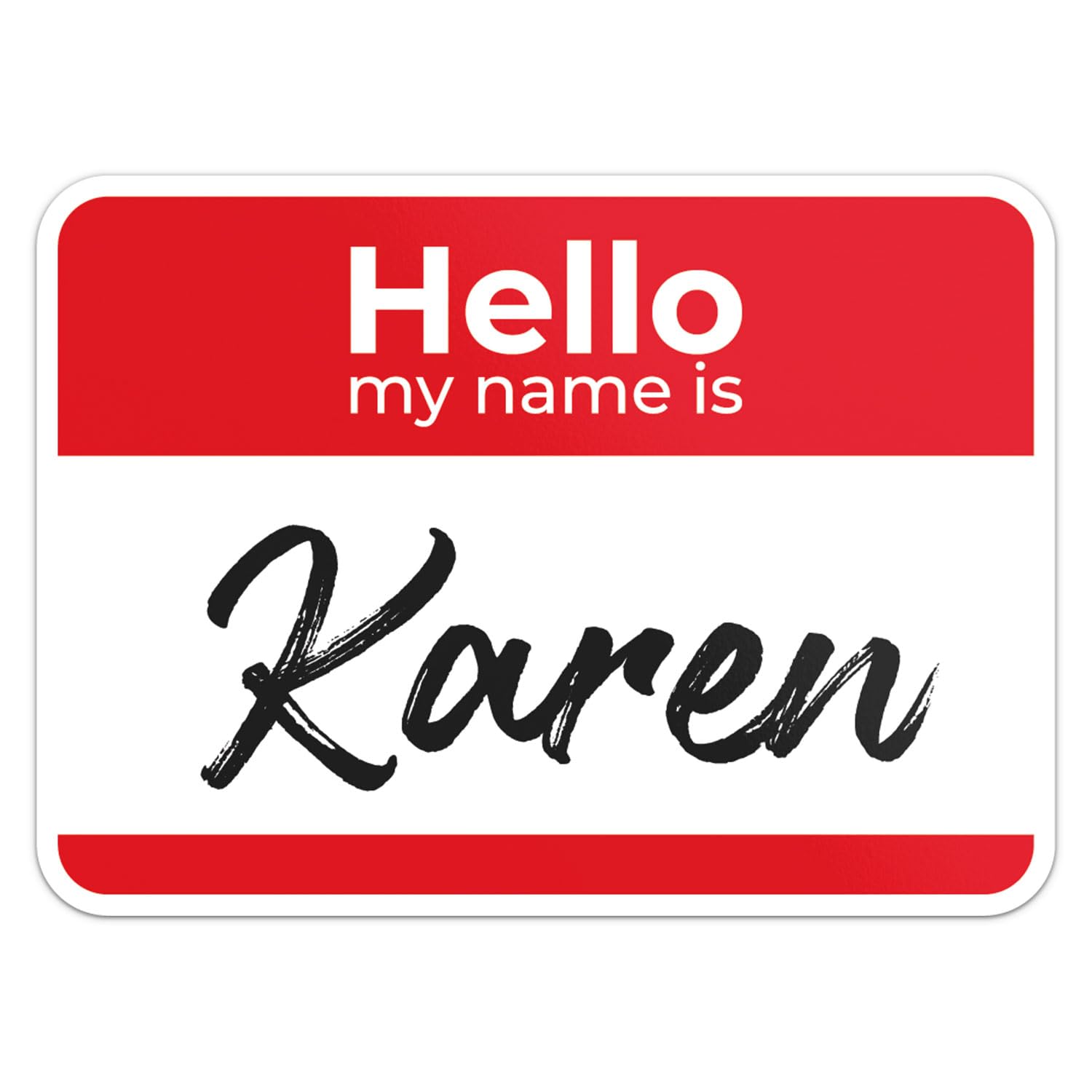 Hello My Name is Karen Sticker - Waterproof Vinyl Decal for Car Bumper, Laptop, Water Bottle, Wall, and Window, Size - 3'' Longer Side