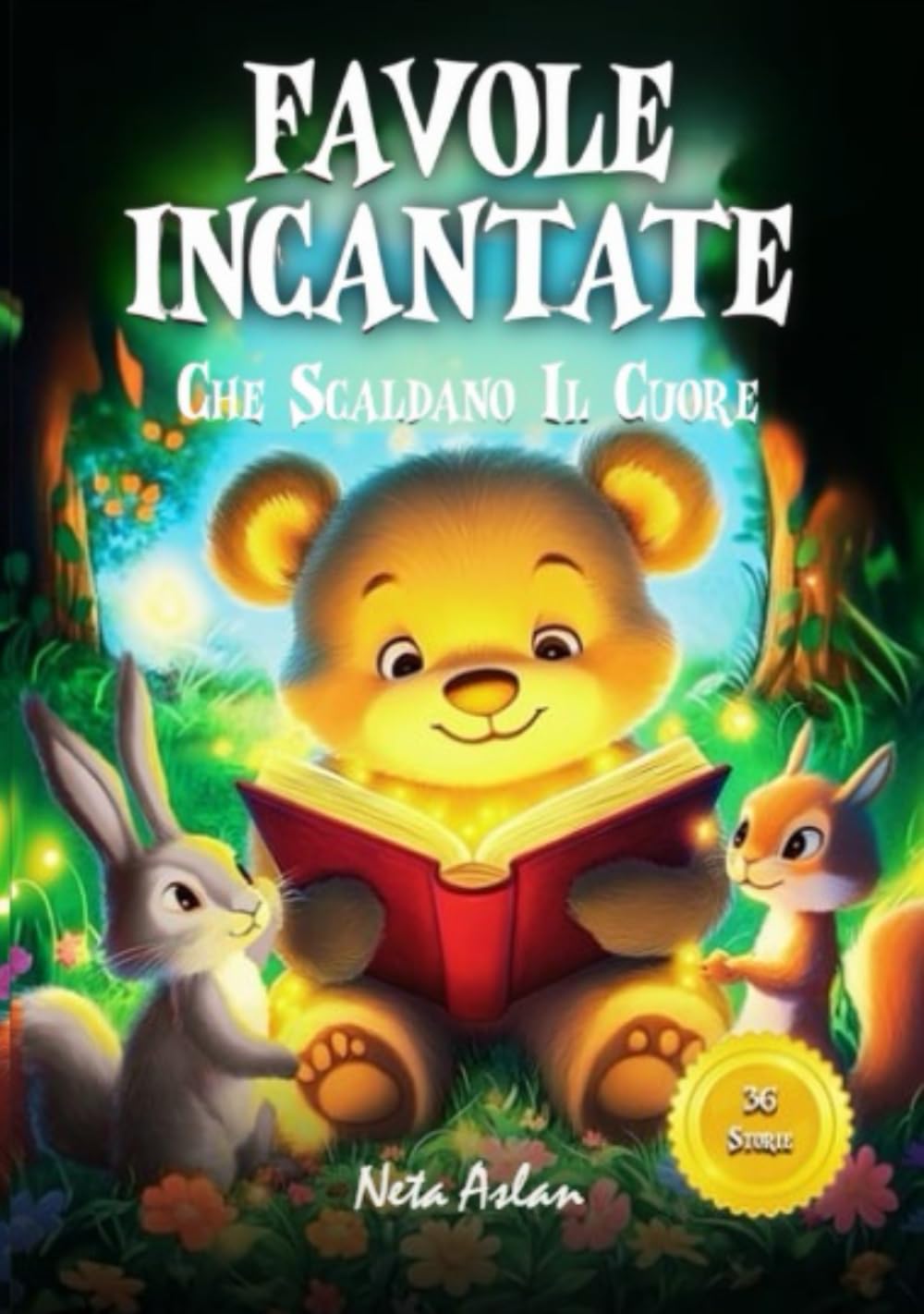 FAVOLE INCANTATE CHE SCALDANO IL CUORE: Storie bellissime per la Gioia dei Più Piccoli con Meravigliosi Animali Colorati che Insegnano Valori di Amicizia e Coraggio