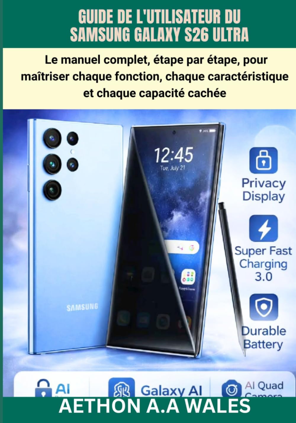 GUIDE DE L'UTILISATEUR DU SAMSUNG GALAXY S26 ULTRA: Le manuel complet, étape par étape, pour maîtriser chaque fonction, chaque caractéristique et chaque capacité cachée