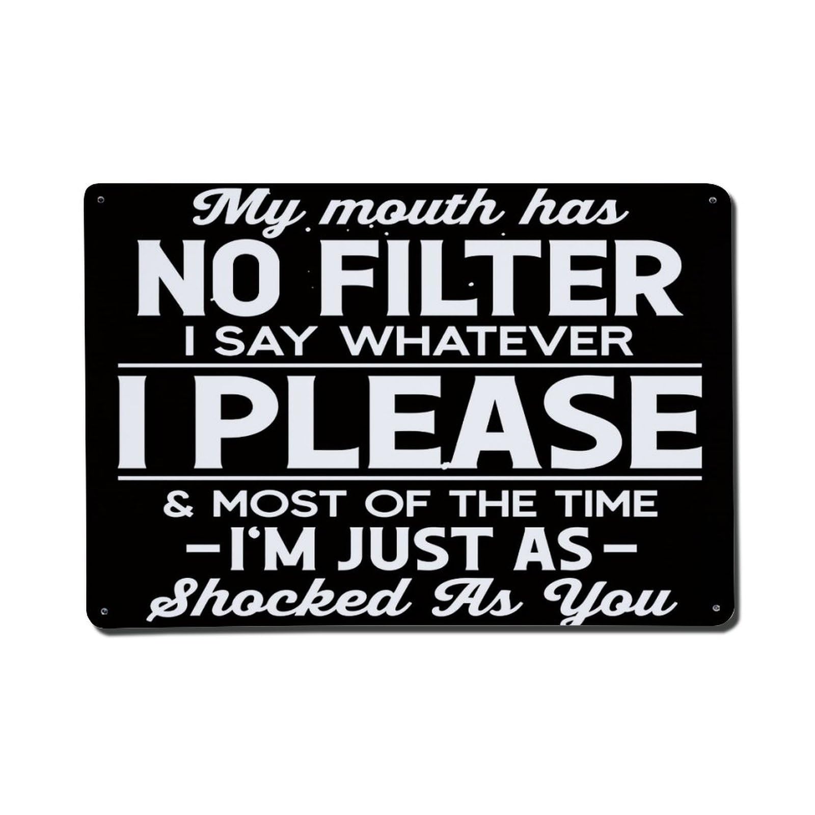 My Mouth Has No Filter I Say Whatever I Please Tin Sign Vintage Metal Poster, Home Bar Garage Man Cave Cafe Indoor & Outdoor Wall Decoration 8x12Inches