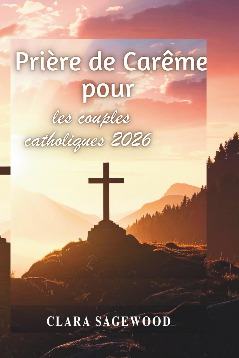 Prière de Carême pour les couples catholiques 2026: 40 jours d'amour, de foi et de réflexion ensemble