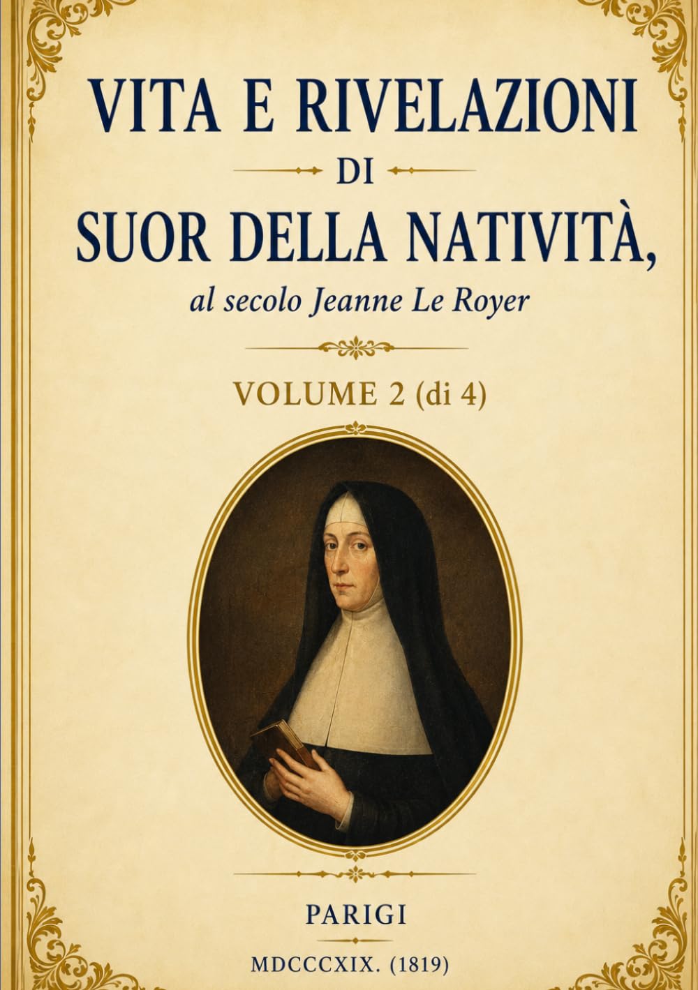 Vita e Rivelazioni di Suor della Natività – Volume 2: Visioni mistiche, ammonimenti e richiami alla conversione