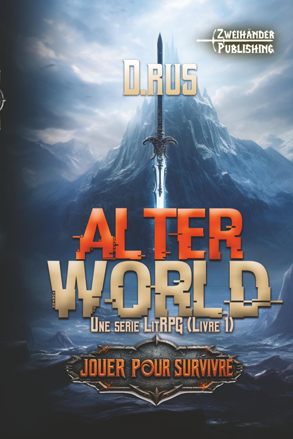 AlterWorld: Une série LitRPG: 1 (Jouer pour survivre)