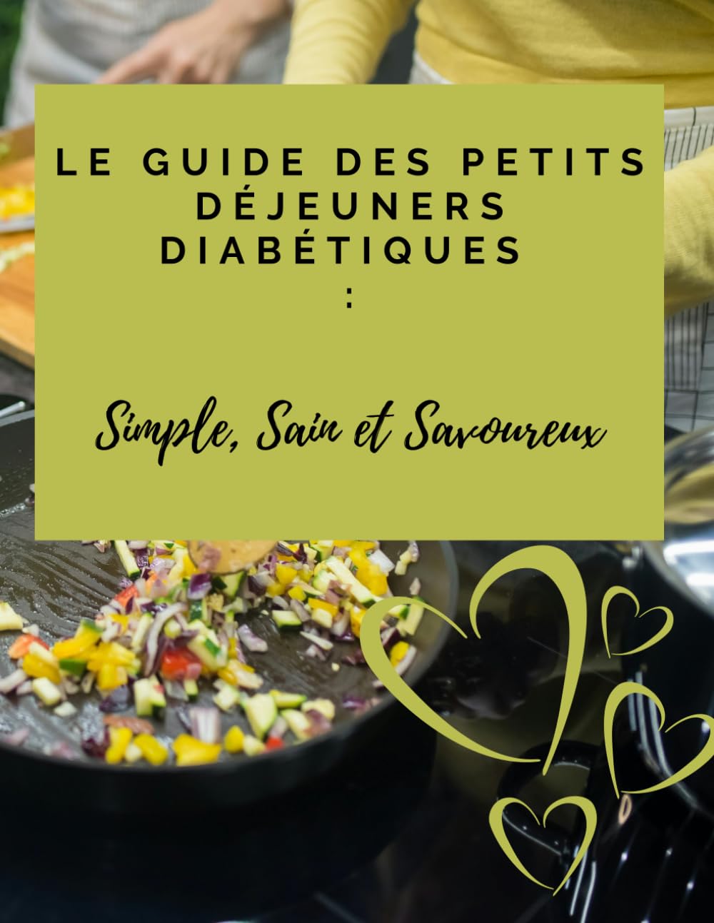 Le Guide des Petits Déjeuners Diabétiques: Simple, Sain et Savoureux.