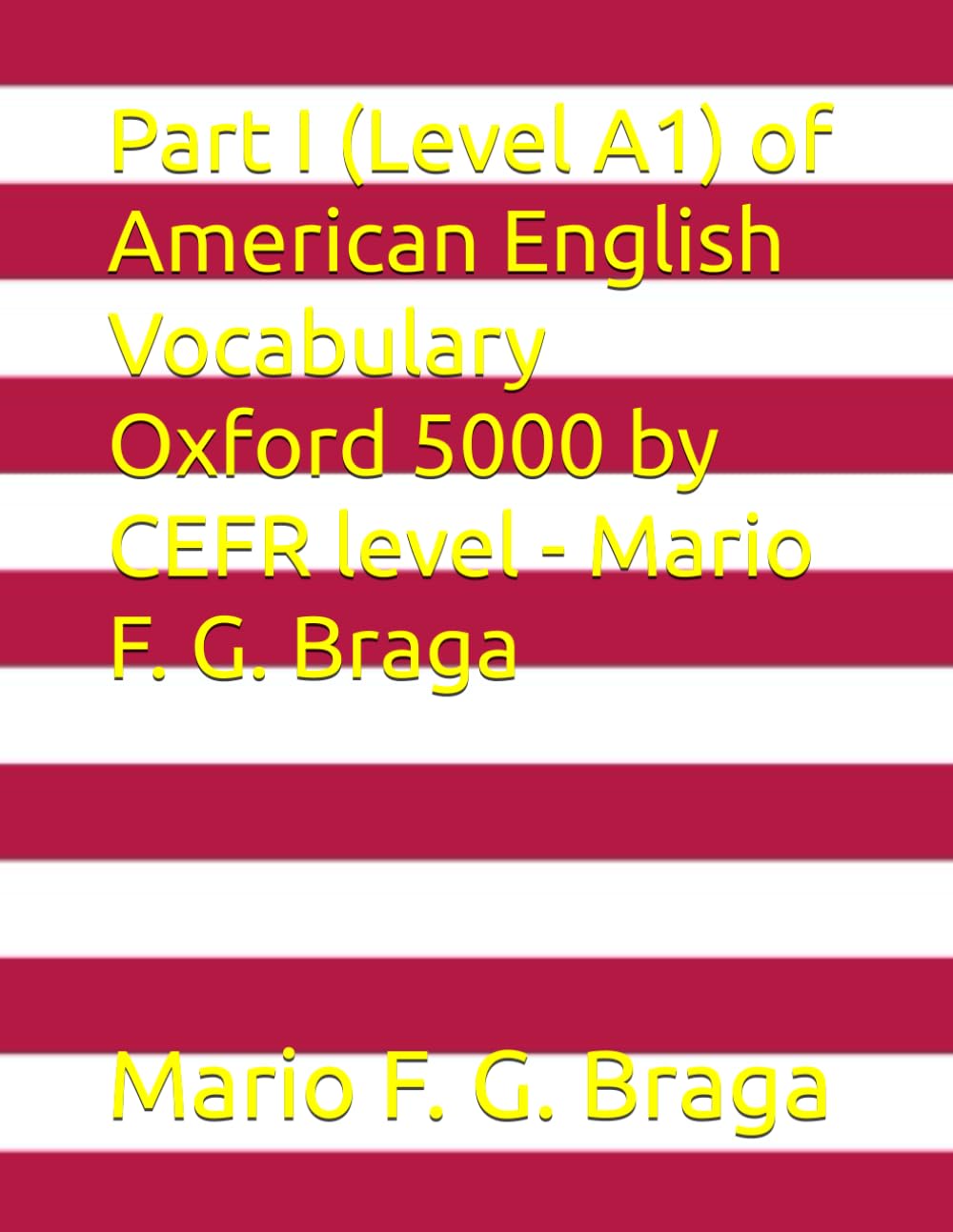 Part I (Level A1) of American English Vocabulary Oxford 5000 by CEFR level - Mario F. G. Braga