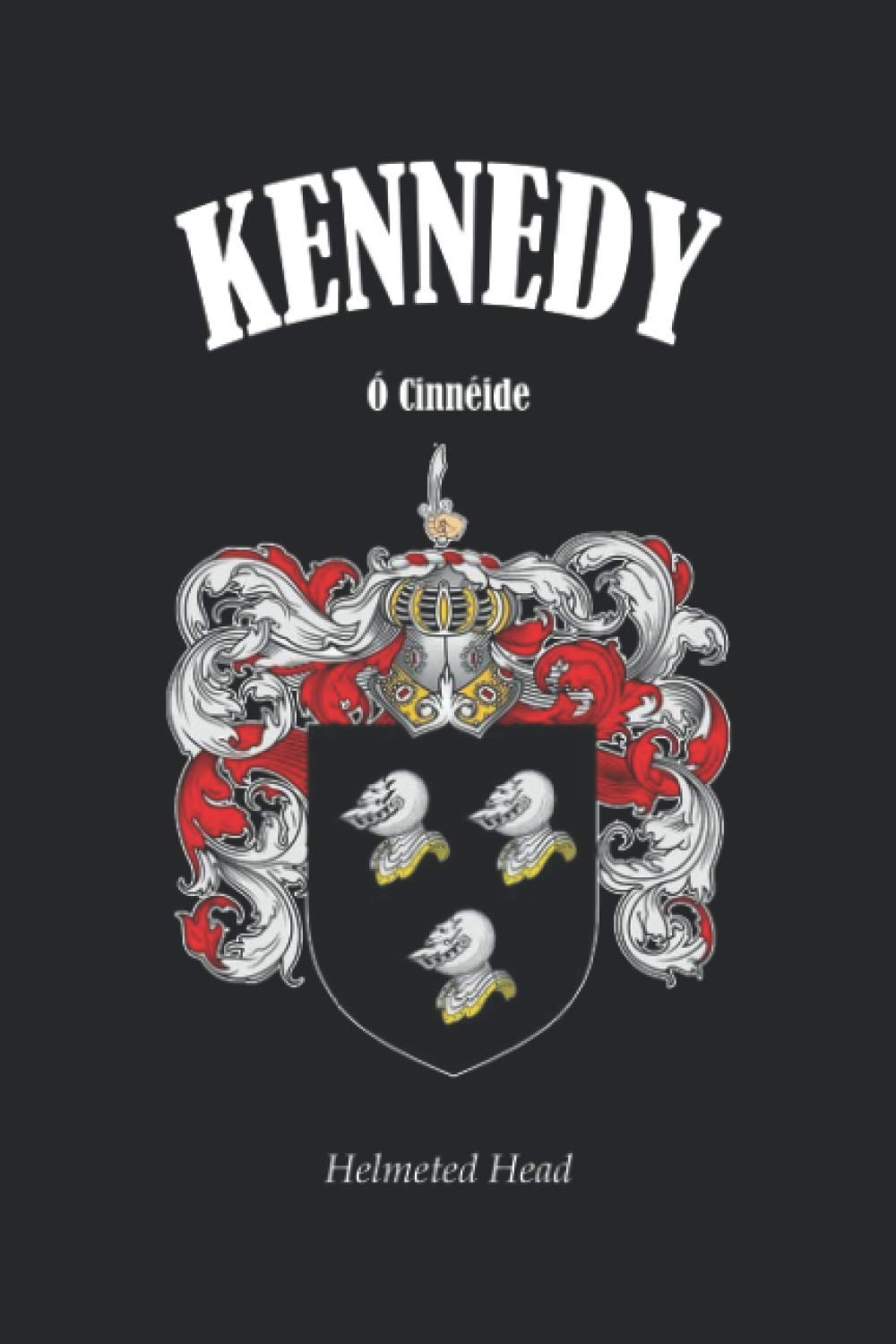 KENNEDY Crest Family Notebook Journal: The perfect gift for anyone called Kennedy. Designed in Ireland.