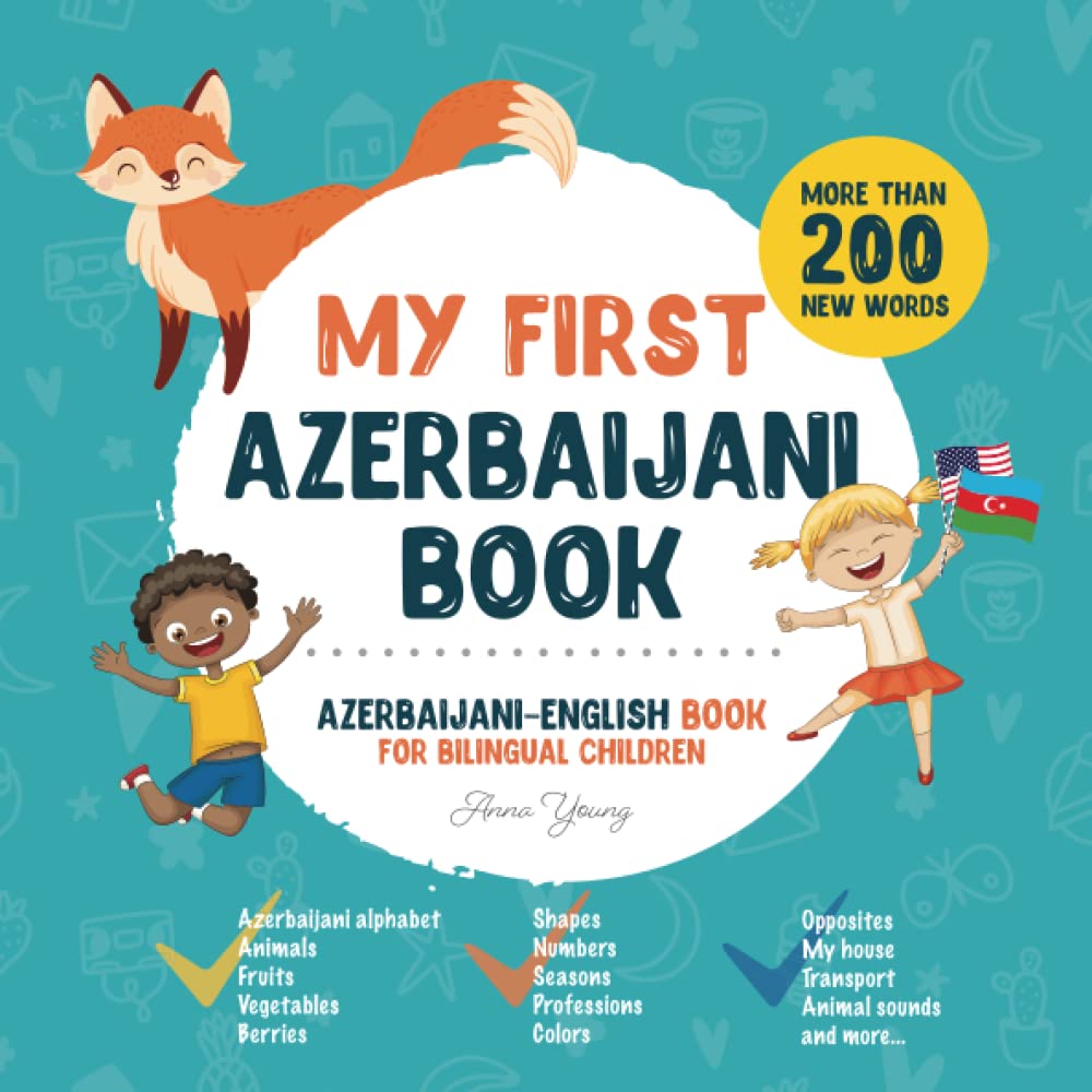 My First Azerbaijani Book. Azerbaijani-English Book for Bilingual Children: Azerbaijani-English children's book with illustrations for kids. A great ... bilingual book featuring first words