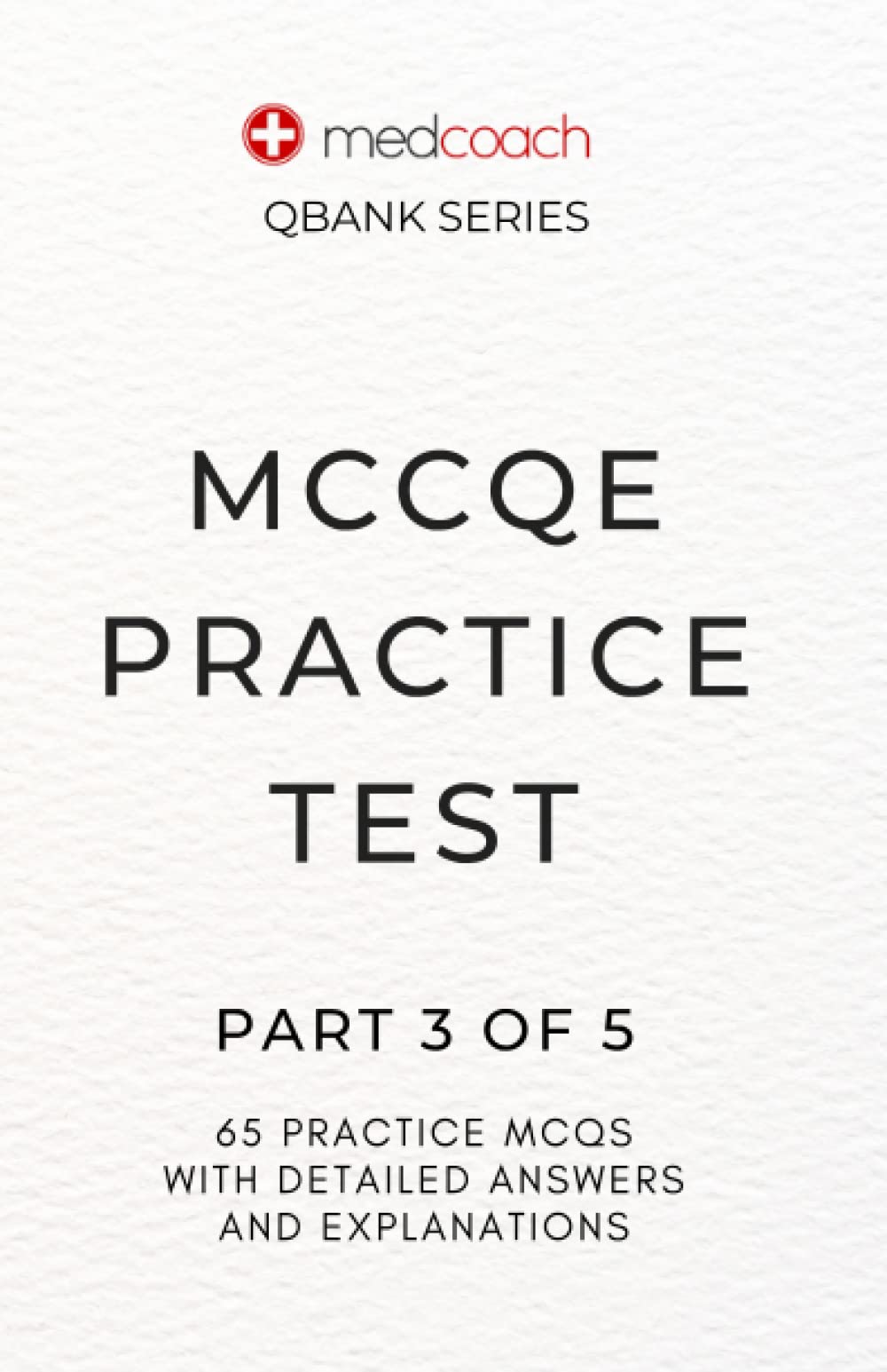 MCCQE Practice Test: Part 3 of 5 (MedCoach QBank Series)