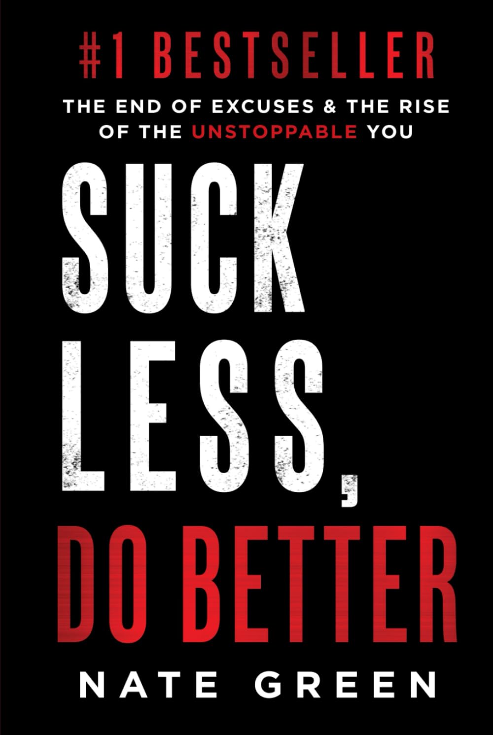 Suck Less, Do Better: The End of Excuses & the Rise of the Unstoppable You